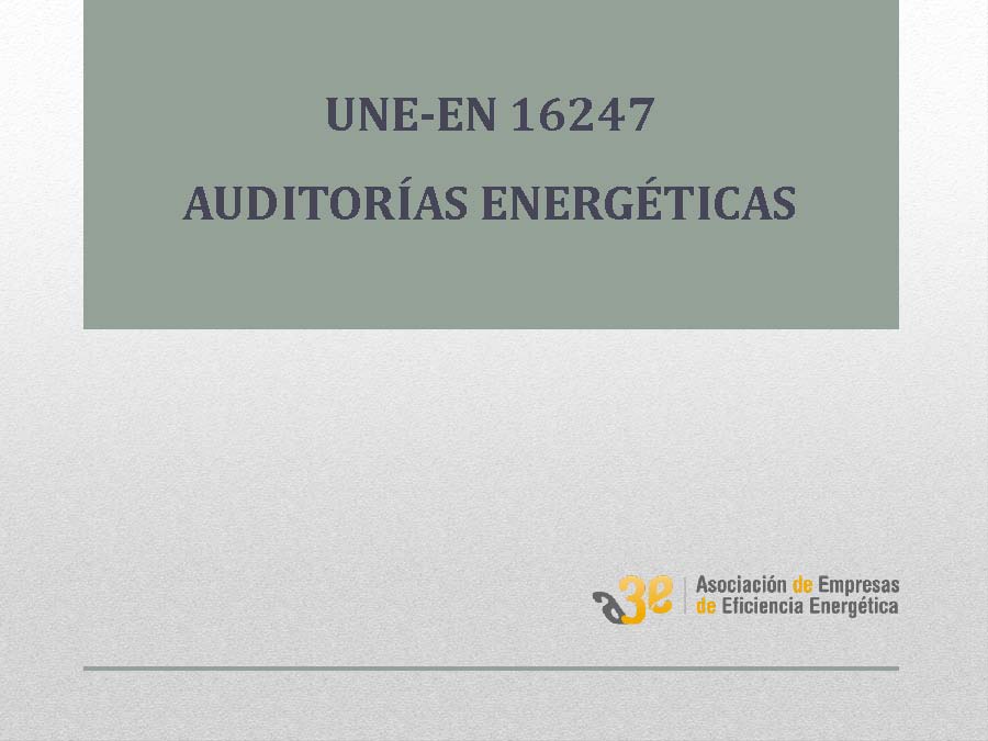 Resumen A3e sobre la UNE-EN 16247 Auditorías Energéticas