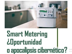 Smart Metering ¿oportunidad o apocalipsis cibernético?