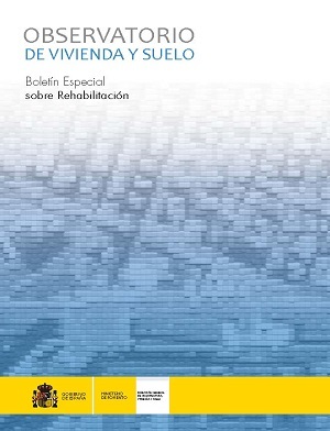 Observatorio de Vivienda y Suelo. Boletín Especial sobre Rehabilitación